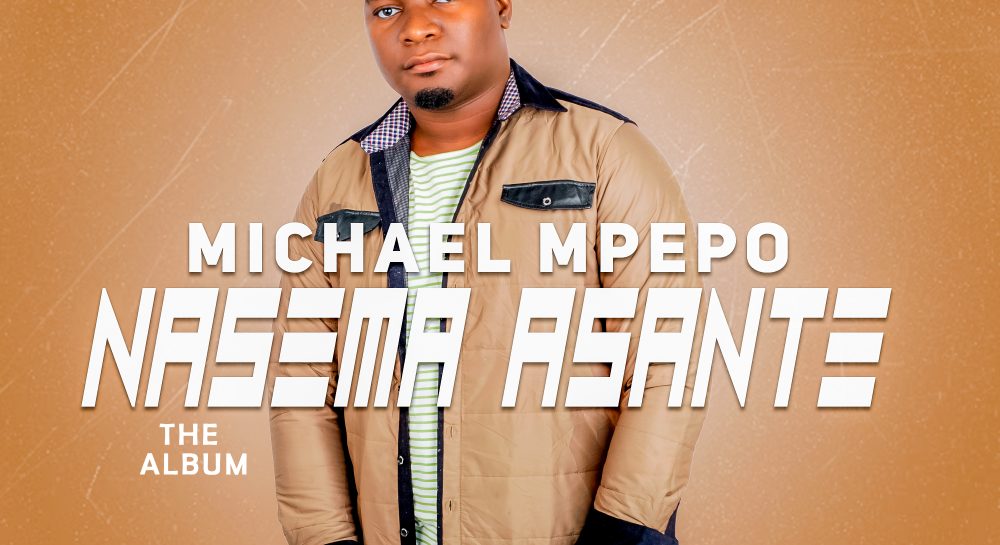 AUDIO: Michael mpepo- Nasema asante | stream and download AUDIO: Michael mpepo- Nasema asante | stream and download